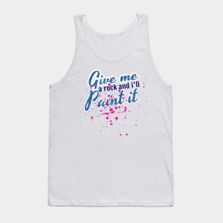 Artistic Give Me a Rock And I'll Paint It Painter Tank Top